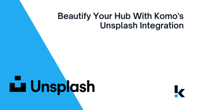 Beautify Your Hub With Komo's Unsplash Integration