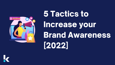 5 Tactics to Increase Brand Awareness