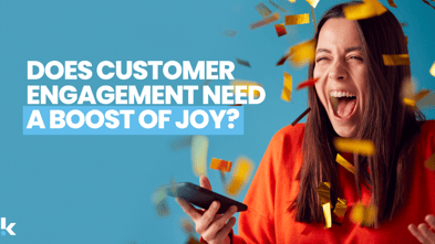 Does Customer Engagement need a Boost of Joy?