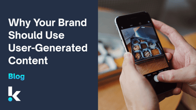Why Your Brand Should Use User-Generated Content